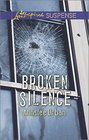 Broken Silence (Love Inspired Suspense, No 451)