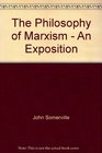 The Philosophy of Marxism An Exposition