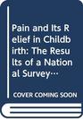 Pain and Its Relief in Childbirth The Results of a National Survey Conducted by the National Birthday Trust