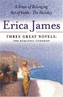 Erica James Three Great Novels The Romantic Comedies A Sense of Belonging/Act of Faith/the Holiday