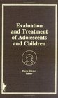 Evaluation and Treatment of Adolescents and Children