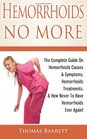 Hemorrhoids No More The Complete Guide On Hemorrhoids Causes  Symptoms Hemorrhoids Treatments  How Never To Have Hemorrhoids Ever Again