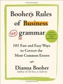Booher's Rules of Business Grammar 101 Fast and Easy Ways to Correct the Most Common Errors