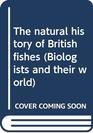 The natural history of British fishes