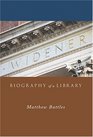 Widener Biography of a Library