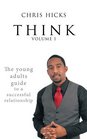 Think Volume 1 The young adults guide to a successful relationship