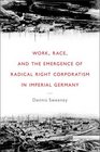 Work Race and the Emergence of Radical Right Corporatism in Imperial Germany