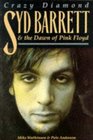 Crazy Diamond Syd Barrett  the Dawn of Pink Floyd Syd Barrett  the Dawn of Pink Floyd