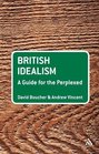 British Idealism A Guide for the Perplexed