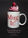 Mug It Easy  Delicious Meals for One