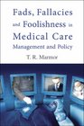 Fads Fallacies And Foolishness in Medical Care Management And Policy
