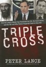 Triple Cross How bin Laden's Master Spy Penetrated the CIA the Green Berets and the FBIand Why Patrick Fitzgerald Failed to Stop Him