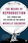 The Means of Reproduction: Sex, Power, and the Future of the World