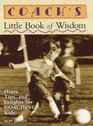 Coach's Little Book of Wisdom Hints Tips and Insights for Coaching Kids