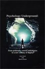 Psychology Underground From Politicaly Correct Orthodoxies to a New Century of Inquiry