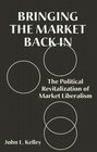 Bringing the Market Back In The Political Revitalization of Market Liberalism
