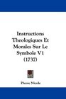 Instructions Theologiques Et Morales Sur Le Symbole V1