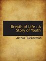 Breath of Life  A Story of Youth