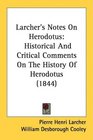 Larcher's Notes On Herodotus Historical And Critical Comments On The History Of Herodotus