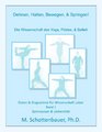 Dehnen Halten Bewegen  Springen Die Wissenschaft des Yoga Pilates  Ballett Daten  Diagramme fr Wissenschaft Labor Band 1