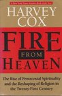 Fire From Heaven  The Rise Of Pentecostal Spirituality And The Reshaping Of Religion In The TwentyFirst Century