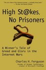High Stakes No Prisoners  A Winner's Tale of Greed and Glory in the Internet Wars