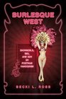 Burlesque West Showgirls Sex and Sin in Postwar Vancouver
