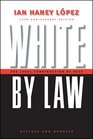 White by Law The Legal Construction of Race 10th Anniversary Edition Revised and Updated