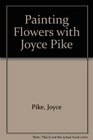 Painting Flowers With Joyce Pike