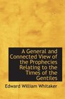 A General and Connected View of the Prophecies Relating to the Times of the Gentiles