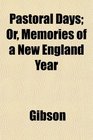 Pastoral Days Or Memories of a New England Year