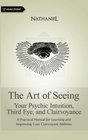 The Art of Seeing Your Psychic Intuition Third Eye and Clairvoyance
