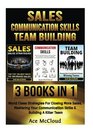 Sales Communication Skills Team Building 3 Books in 1 World Class Strategies For Closing More Sales Mastering Your Communication Skills   Building For More Sales Growth and Money