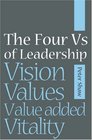 The Four Vs of Leadership Vision Values  Valueadded and Vitality