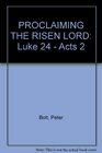 PROCLAIMING THE RISEN LORD Luke 24  Acts 2