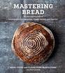 Mastering Bread The Art and Practice of Handmade Sourdough Yeast Bread and Pastry
