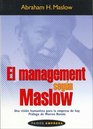 El Management Segun Maslow/ Maslow on Management Una Vision Humanista Para La Empresa De Hoy / A Humanistic View for Today's Business