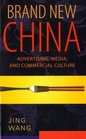 Brand New China Advertising Media and Commercial Culture