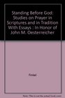 Standing Before God Studies on Prayer in Scriptures and in Tradition With Essays  In Honor of John M Oesterreicher