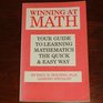 Winning at math Your guide to learning mathematics the quick  easy way