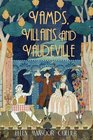 Vamps Villains and Vaudeville