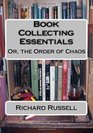 The Order of Chaos Or the Essentials of Book Collecting