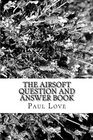 The Airsoft Question and Answer Book