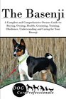 The Basenji A Complete and Comprehensive Owners Guide to Buying Owning Health Grooming Training Obedience Understanding and Caring for Your  to Caring for a Dog from a Puppy to Old Age