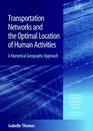 Transportation Networks and the Optimal Location of Human Activities A Numerical Geography Approach