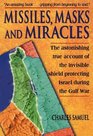 Missiles Masks and Miracles The astonishing true account of the invisible shield protecting Israel during the Gulf War