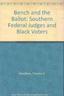 Bench and the Ballot Southern Federal Judges and Black Voters