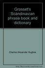 Grosset's Scandinavian phrase book and dictionary