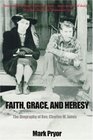 Faith Grace and Heresy The Biography of Rev Charles M Jones
