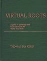 Virtual Roots A Guide to Genealogy and Local History on the World Wide Web